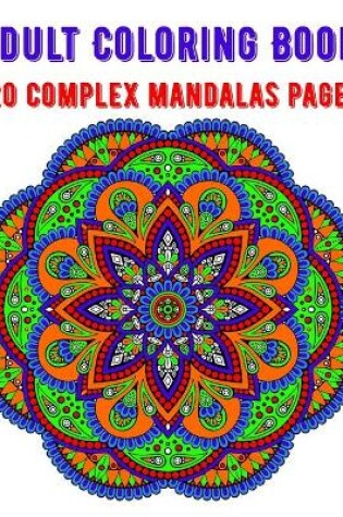 Cover of Adult Coloring Book 120 Complex Mandalas Pages