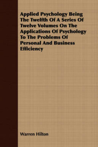 Cover of Applied Psychology Being The Twelfth Of A Series Of Twelve Volumes On The Applications Of Psychology To The Problems Of Personal And Business Efficiency