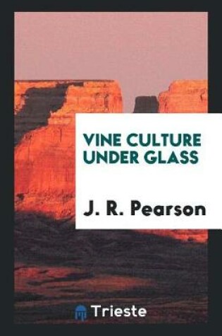 Cover of Vine Culture Under Glass