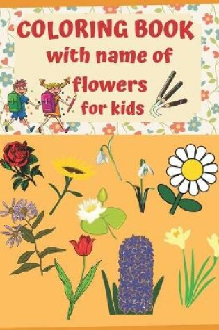 Cover of Coloring Book With Name Of Flowers For Kids