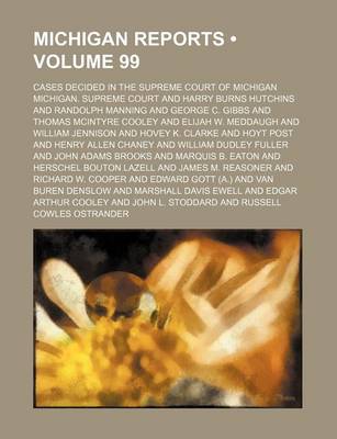 Book cover for Michigan Reports (Volume 99); Cases Decided in the Supreme Court of Michigan