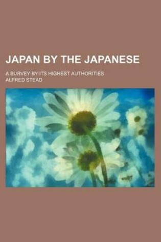 Cover of Japan by the Japanese; A Survey by Its Highest Authorities