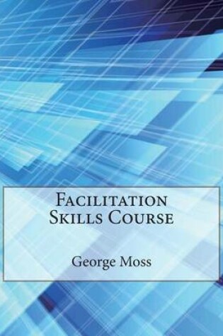 Cover of Facilitation Skills Course