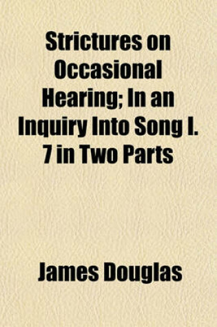 Cover of Strictures on Occasional Hearing; In an Inquiry Into Song I. 7 in Two Parts