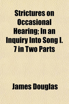 Book cover for Strictures on Occasional Hearing; In an Inquiry Into Song I. 7 in Two Parts