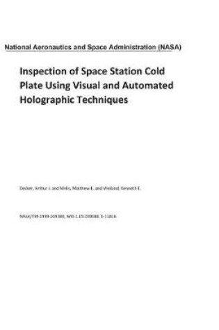 Cover of Inspection of Space Station Cold Plate Using Visual and Automated Holographic Techniques