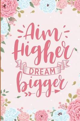 Book cover for Aim Higher Dream Bigger