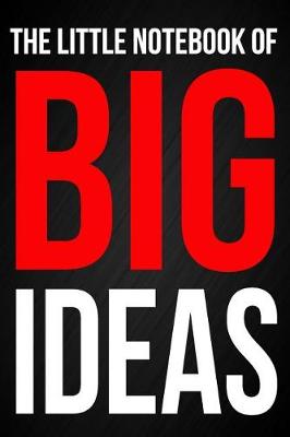 Book cover for The Little Notebook of Big Ideas