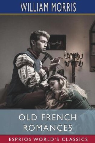 Cover of Old French Romances (Esprios Classics)