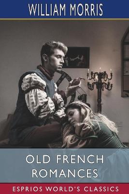 Book cover for Old French Romances (Esprios Classics)