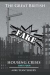 Book cover for The Great British Fake Housing Crisis, Part 4