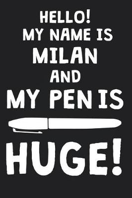 Book cover for Hello! My Name Is MILAN And My Pen Is Huge!