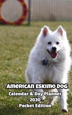 Book cover for American Eskimo Dog Calendar & Day Planner 2020 Pocket Edition