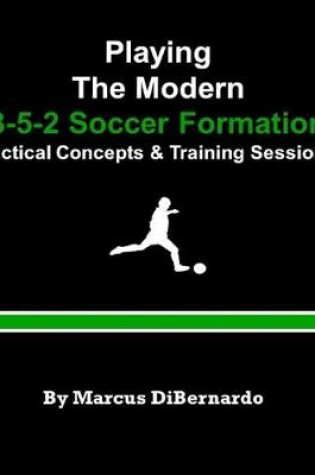 Cover of Playing The Modern 3-5-2 Soccer Formation