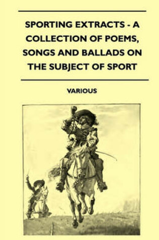 Cover of Sporting Extracts - A Collection Of Poems, Songs And Ballads On The Subject Of Sport