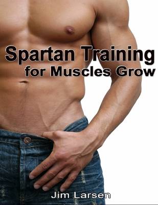 Book cover for Spartan Training: For Muscles Grow