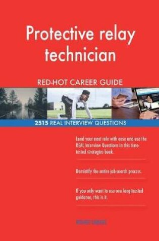 Cover of Protective relay technician RED-HOT Career Guide; 2515 REAL Interview Questions