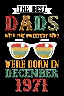 Book cover for The Best Dads With The Sweetest Kids Were Born In December 1971