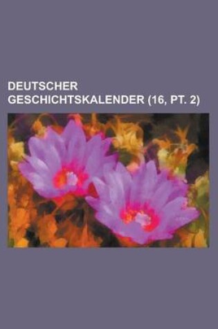 Cover of Deutscher Geschichtskalender (16, PT. 2)