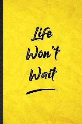 Book cover for Life Won'T Wait