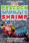 Book cover for THE PEACOCK MANTIS SHRIMP Do Your Kids Know This?