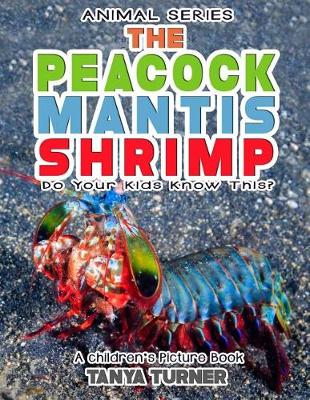 Cover of THE PEACOCK MANTIS SHRIMP Do Your Kids Know This?