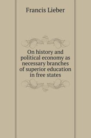 Cover of On history and political economy as necessary branches of superior education in free states