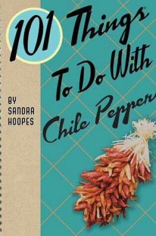 Cover of 101 Things to do with Chile Peppers