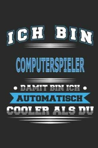 Cover of Ich bin Computerspieler Damit bin ich automatisch cooler als du