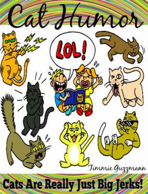 Book cover for Cat Humor: Cats Are Just Really Big Jerks!