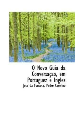 Cover of O Novo Guia Da Conversacao, Em Portuguez E Inglez