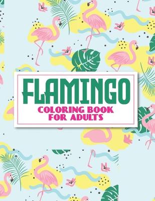 Book cover for Flamingo Coloring Book For Adults