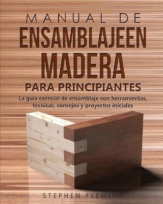 Cover of Manual de ensamblajeen madera para principiantes