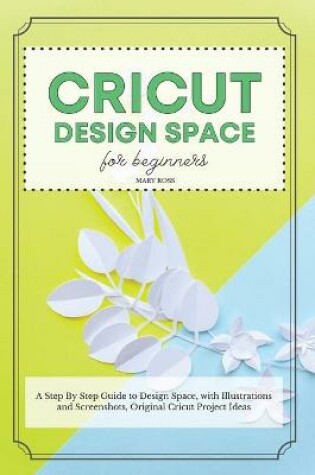 Cover of Cricut Design Space For Beginners