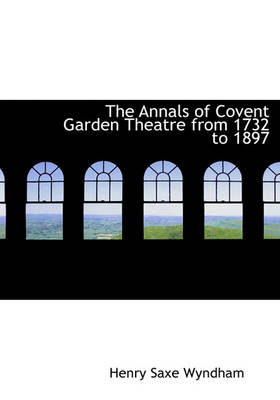 Book cover for The Annals of Covent Garden Theatre from 1732 to 1897