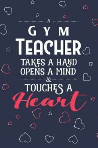 Cover of A Gym Teacher Takes A Hand Opens A Mind & Touches A Heart