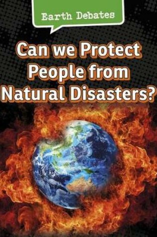 Cover of Earth Debates Can We Protect People from Natural Disasters?