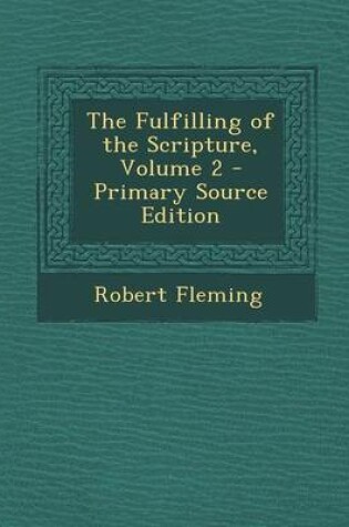 Cover of The Fulfilling of the Scripture, Volume 2 - Primary Source Edition