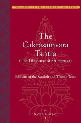 Cover of The Cakrasamvara Tantra - The Discourse of Sri Heruka - Editions of the Sanskrit and Tibetan Texts