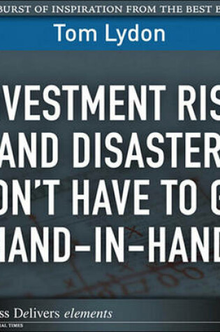 Cover of Investment Risk and Disaster Don't Have to Go Hand-In-Hand