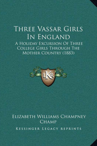 Cover of Three Vassar Girls in England