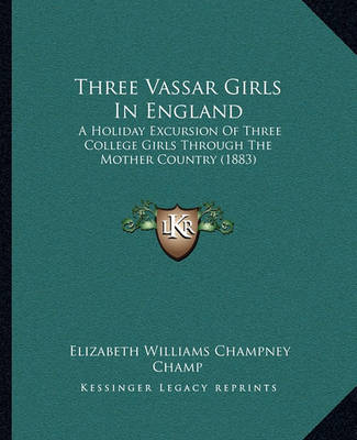 Book cover for Three Vassar Girls in England