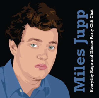 Book cover for Miles Jupp - Everyday Rage and Dinner Party Chit Chat