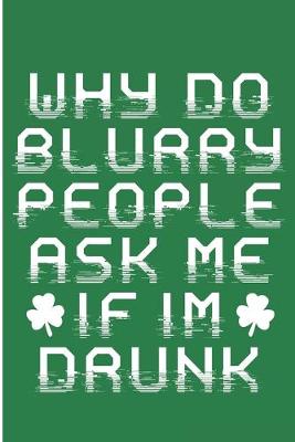 Book cover for Why Do Blurry People Ask Me If I'm Drunk