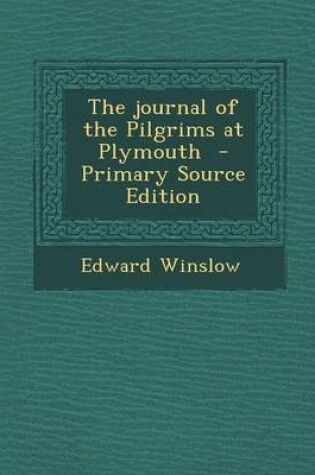 Cover of The Journal of the Pilgrims at Plymouth - Primary Source Edition