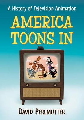 Book cover for America Toons In: A History of Television Animation