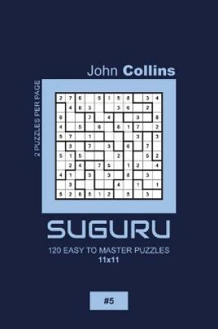 Cover of Suguru - 120 Easy To Master Puzzles 11x11 - 5