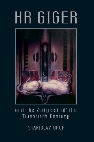 Cover of HR Giger and the Zeitgeist of the Twentieth Century