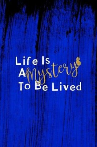 Cover of Life Is A Mystery To Be Lived.