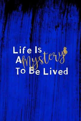 Book cover for Life Is A Mystery To Be Lived.